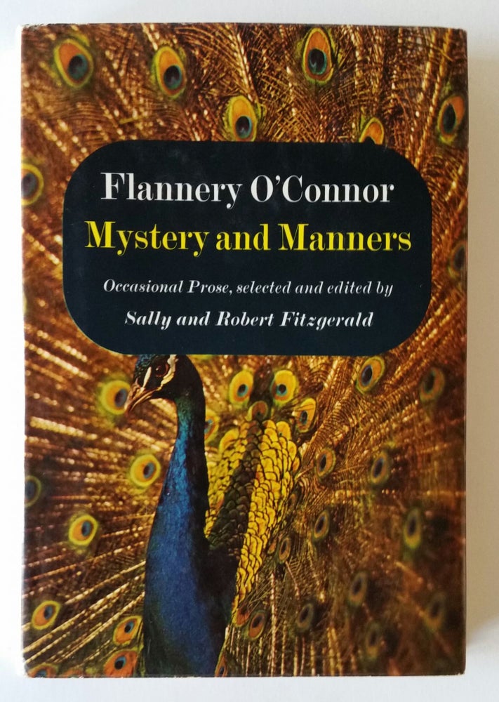 Item #1018 Mystery and Manners; Occasional Prose, selected and edited by Sally and Robert Fitzgerald. Flannery O'Connor.