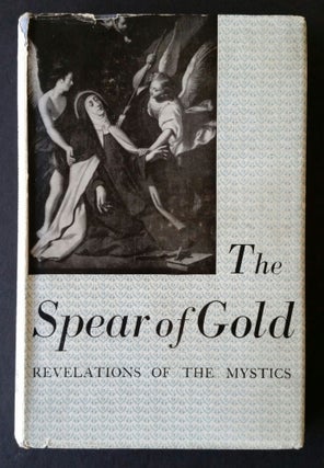 Item #1030 The Spear of Gold; Revelations of the Mystics. H. A. Reinhold