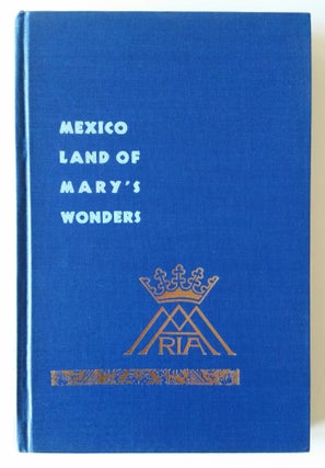 Item #1047 Mexico, Land of Mary's Wonders. Joseph L. Cassidy