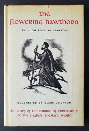 Item #1058 The Flowering Hawthorn; Illustrated by Clare Leighton. Glastonbury, Hugh Ross Williamson