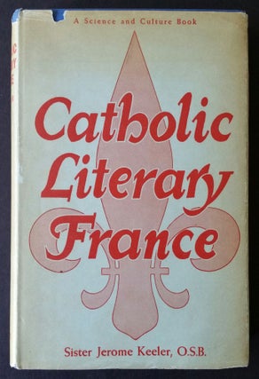 Item #1089 Catholic Literary France; From Verlaine to the Present Time. Sister Jerome Keeler