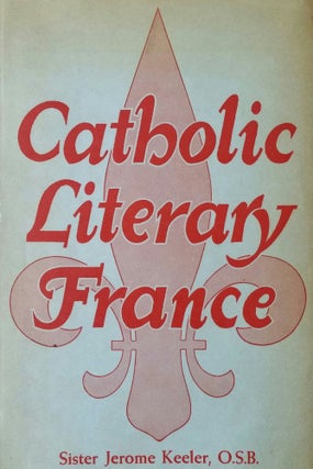 Catholic Literary France; From Verlaine to the Present Time