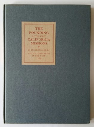 The Founding of the California Missions; Under the Spiritual Guidance of the Venerable Padre Junípero Serra