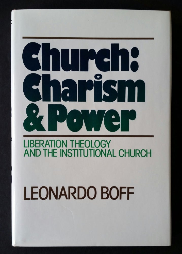 Item #1115 Church: Charism and Power; Liberation Theology and the Institutional Church. Leonardo Boff.