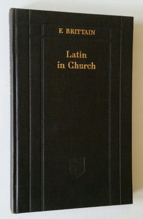 Item #1131 Latin in Church; Episodes in the History of its Pronunciation particularly in England....
