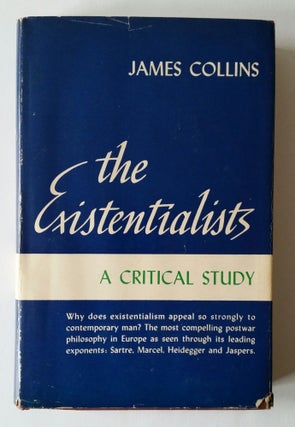 Item #1137 The Existentialists; A Critical Study. James Collins