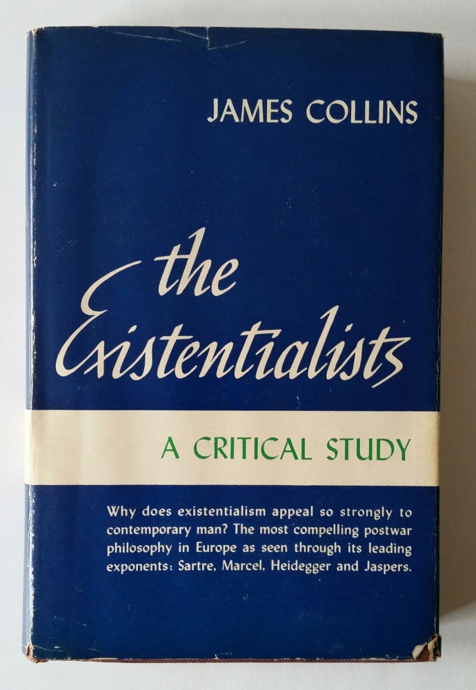 Item #1137 The Existentialists; A Critical Study. James Collins.