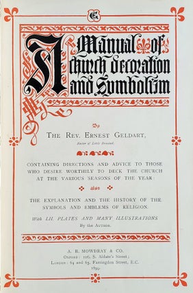 A Manual of Church Decoration and Symbolism; Containing Directions and Advice to Those Who Desire Worthily to Deck the Church at the Various Seasons of the Year