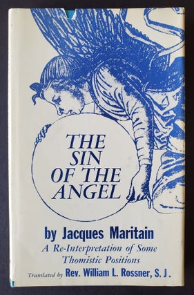Item #1187 The Sin of the Angel; An Essay on a Re-Interpretation of Some Thomistic Positions....