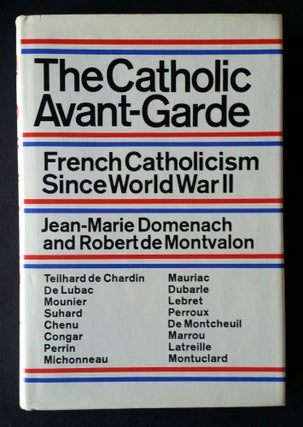 Item #1188 The Catholic Avant-Garde; French Catholicism Since World War II. Jean-Marie Domenach,...