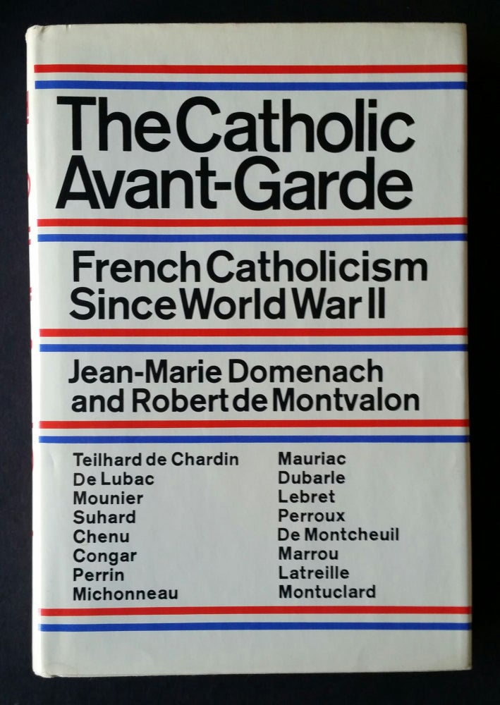 Item #1188 The Catholic Avant-Garde; French Catholicism Since World War II. Jean-Marie Domenach, Robert de Montvalon.