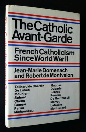The Catholic Avant-Garde; French Catholicism Since World War II