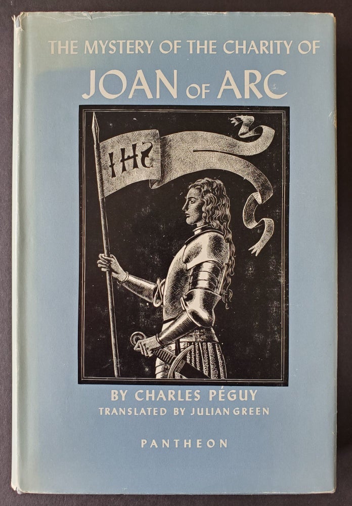 Item #1189 The Mystery of the Charity of Joan of Arc; Translated by Julien Green. Charles Péguy.
