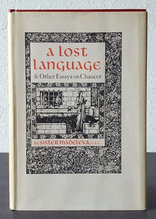 Item #1192 A Lost Language; and Other Essays on Chaucer. Sister M. Madeleva