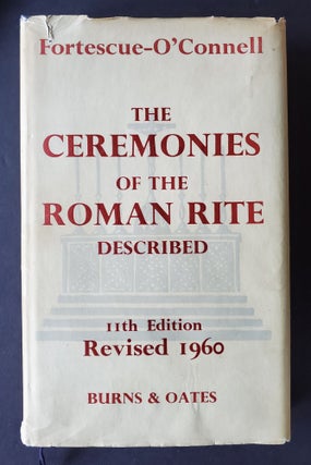 Item #1213 The Ceremonies of the Roman Rite Described. Adrian Fortescue, J. B. O'Connell