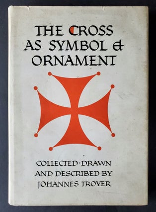 Item #1220 The Cross as Symbol and Ornament; Collected, drawn, and described by Johannes Taylor....