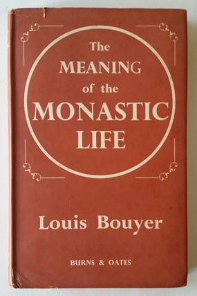 Item #1221 The Meaning of the Monastic Life. Louis Bouyer