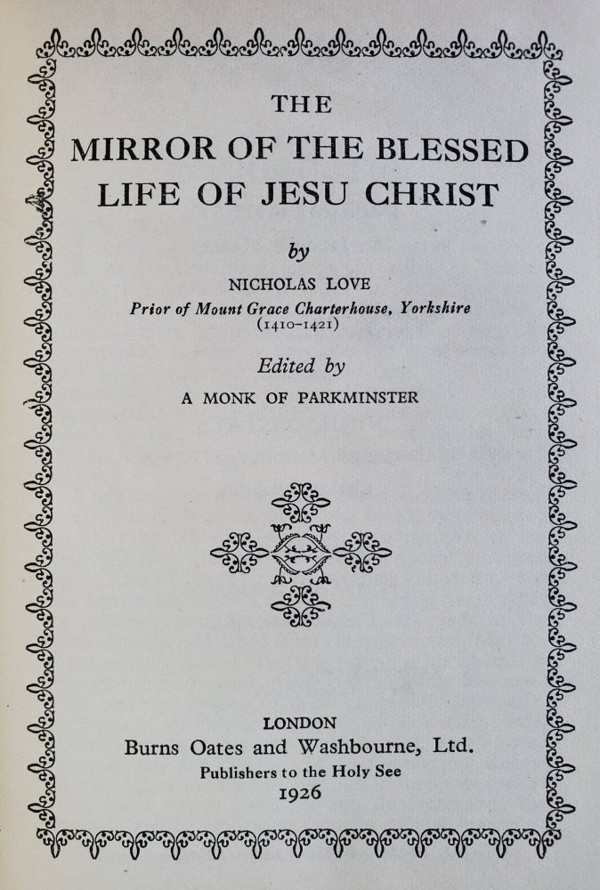 Item #1240 The Mirror of the Blessed Life of Jesu Christ; Edited by a Monk of Parkminster. Nicholas Love.
