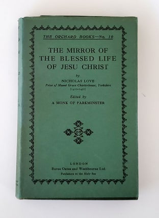 The Mirror of the Blessed Life of Jesu Christ; Edited by a Monk of Parkminster