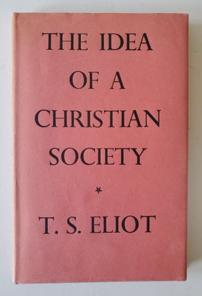 Item #1243 The Idea of a Christian Society. T. S. Eliot