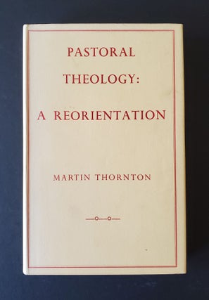Item #1259 Pastoral Theology; A Reorientation. Martin Thornton