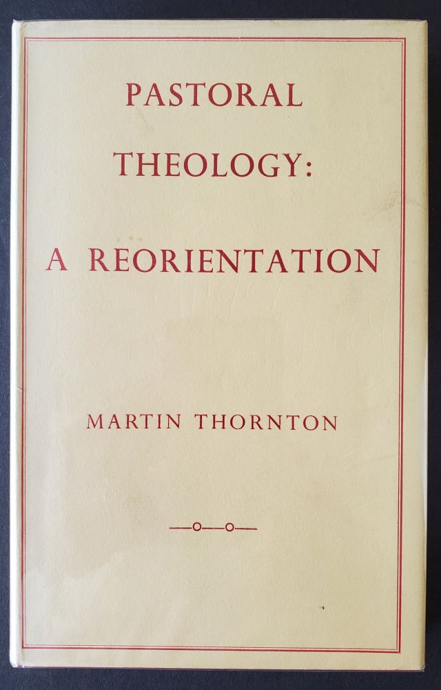 Item #1259 Pastoral Theology; A Reorientation. Martin Thornton.