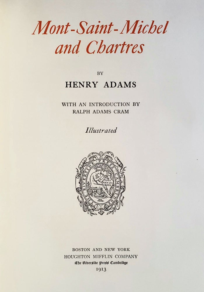 Item #1267 Mont-Saint-Michel and Chartres; With an Introduction by Ralph Adams Cram. Henry Adams.