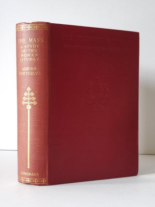 Item #1278 The Mass; A Study of the Roman Liturgy. Adrian Fortescue