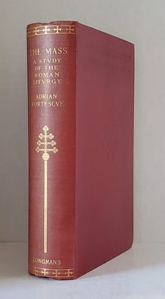 The Mass; A Study of the Roman Liturgy