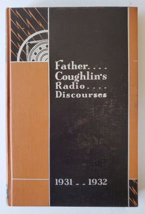Item #1283 Father Coughlin's Radio Discourses 1931-1932. Charles Coughlin