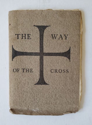Item #1285 The Way of the Cross; Being Devotions on the Progress of Our Lord Jesus Christ from...