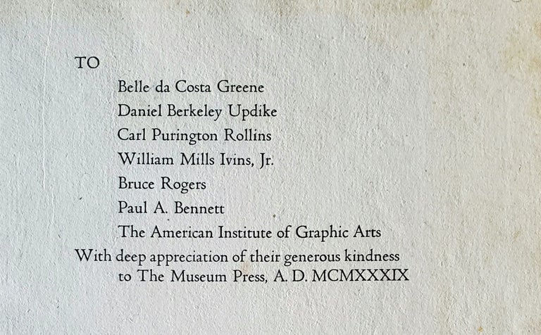 Item #1301 TO Belle da Costa Greene / Daniel Berkeley Updike / Carl Purington Rollins / William Mills Ivins, Jr. / Bruce Rogers / Paul A. Bennett / The American Institute of Graphic Arts. Museum Press.