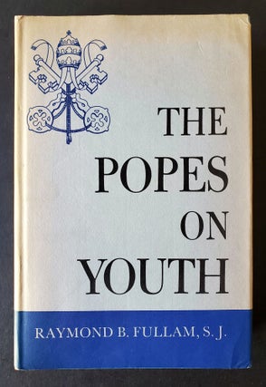 Item #1305 The Popes on Youth; Principles for Forming and Guiding Youth from Popes Leo XIII to...