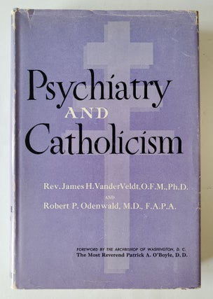 Item #1315 Psychiatry and Catholicism. James H. VandervVeldt, Robert P. Odenwald