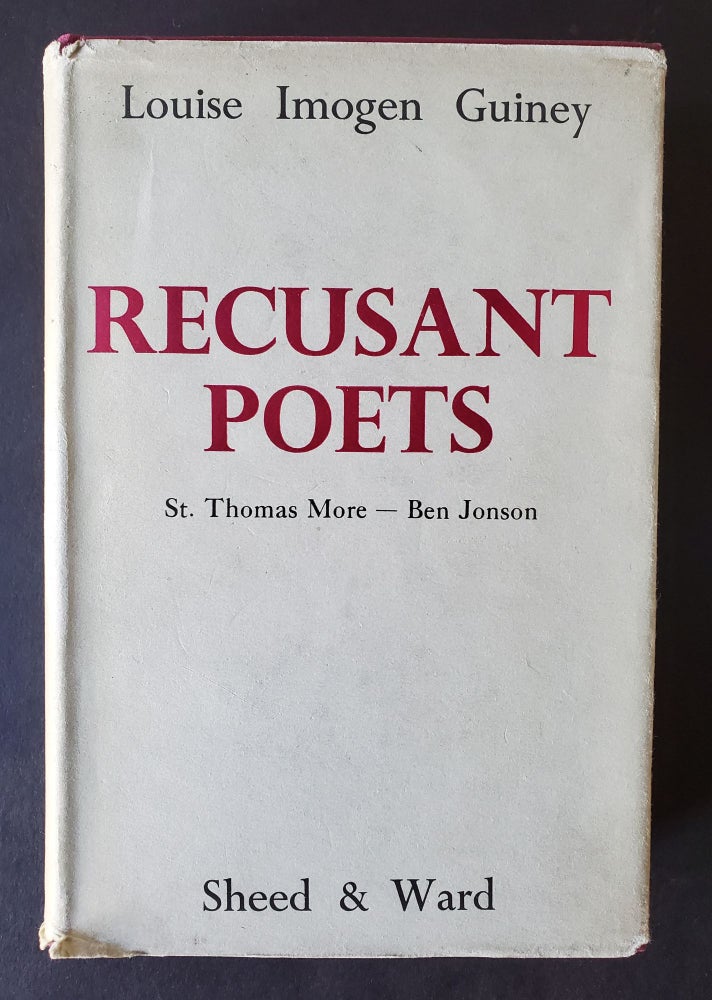 Item #1321 Recusant Poets; Saint Thomas More to Ben Johnson. Louise Imogen Guiney.
