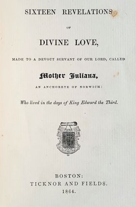 Item #1334 Sixteen Revelations of Divine Love; Made to a Devout Servant of Our Lord, Called...