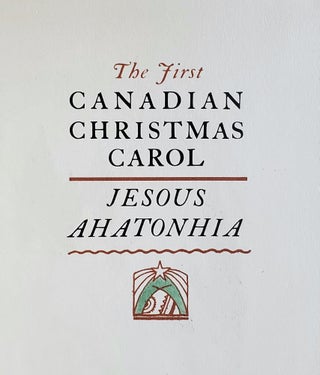 Item #1335 Jesous Ahatonhia; The First Canadian Christmas Carol. Jean de Brébreuf