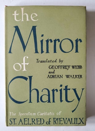 Item #1354 The Mirror of Charity; The Speculum Caritatis of St. Aelred of Rievaulx. Aelred of...