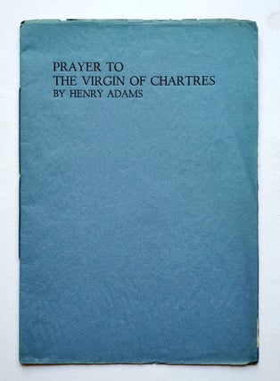 Item #1355 Prayer to the Virgin of Chartres. Henry Adams