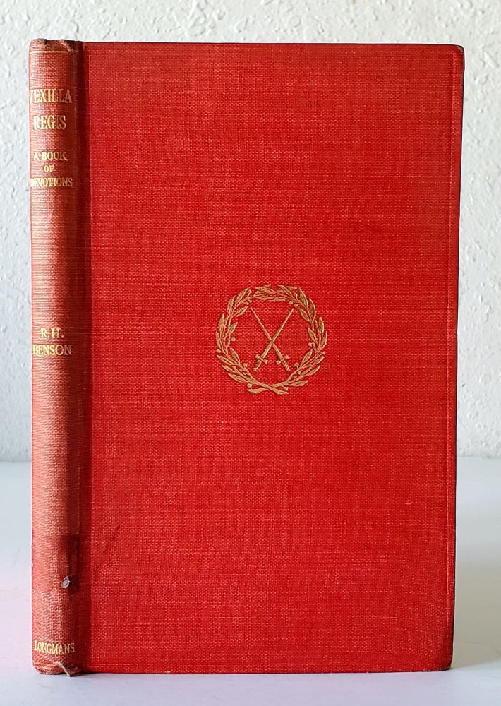 Item #1360 Vexilla Regis; A Book of Devotions and Intercessions on behalf of all our Authorities, our Soldiers and Sailors, our Allies, the Mourners and Destitute, and all affected by the War. Robert Hugh Benson.