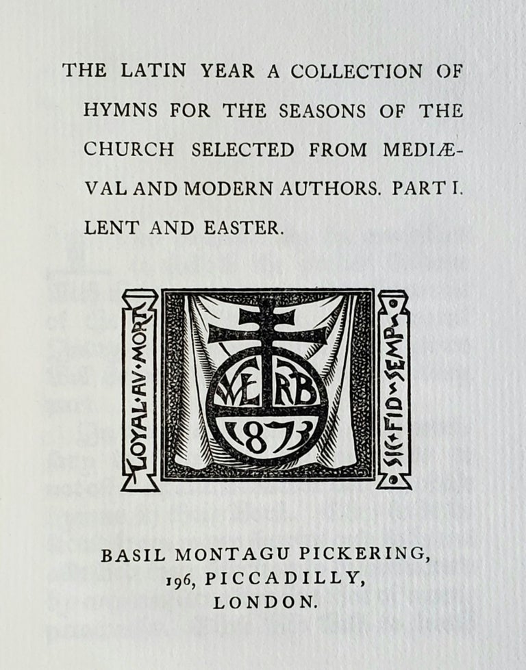 Item #1376 The Latin Year; A Collection of Hymns for the Seasons of the Church from Medieval and Modern Authors. W. J. Loftie, Robert Bateman.