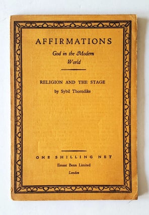 Item #1405 Religion and the Stage; Affirmations: God in the Modern World. Sybil Thorndike