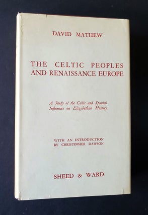 The Celtic Peoples and Renaissance Europe; A Study of the Celtic and Spanish Influences on Elizabethan History
