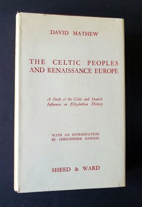 The Celtic Peoples and Renaissance Europe; A Study of the Celtic and Spanish Influences on Elizabethan History