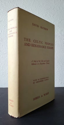 The Celtic Peoples and Renaissance Europe; A Study of the Celtic and Spanish Influences on Elizabethan History