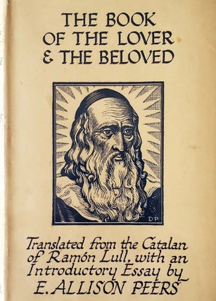 The Book of the Lover and the Beloved; Translated from the Catalan of Ramon Lull with an Introductory Essay by E. Allison Peers