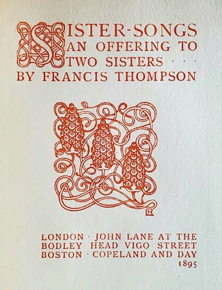 Item #1420 Sister Songs; An Offering to Two Sisters. Francis Thompson