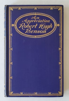 Item #1439 Robert Hugh Benson: An Appreciation. Olive Katharine Parr