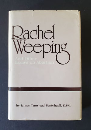 Rachel Weeping; And Other Essays on Abortion