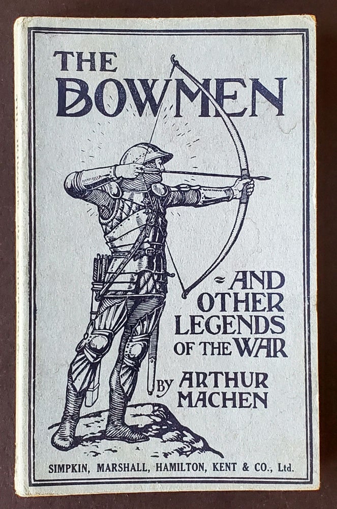 Item #1462 The Bowmen and Other Legends of the War; With an Introduction by the Author. Arthur Machen.
